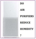 Do air purifiers reduce humidity